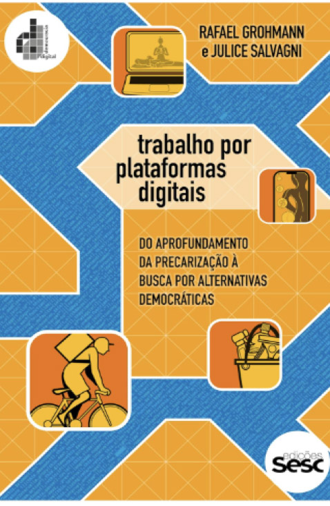 Trabalho por plataformas digitais: Do aprofundamento da precarização à busca por alternativas democráticas